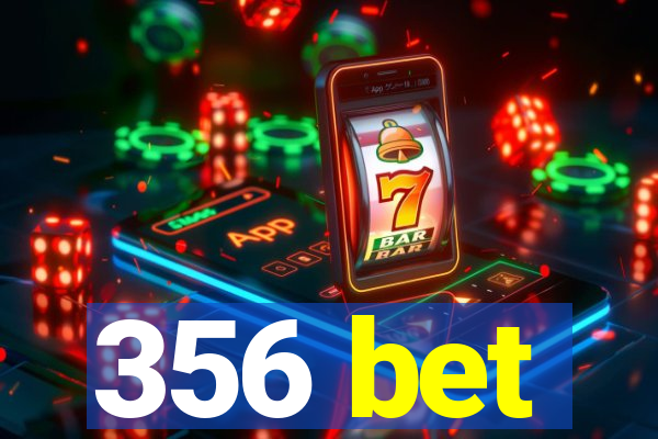 356 bet